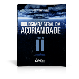 Bibliografia Geral da A&ccedil;orianidade - Volume II