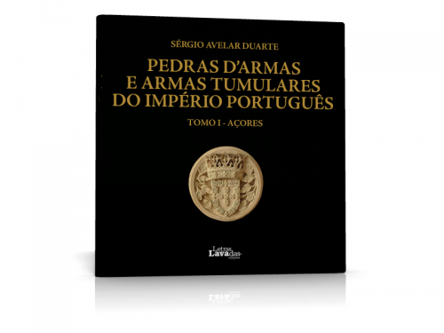 Pedras d’Armas e Armas Tumulares do Império Português TOMO I