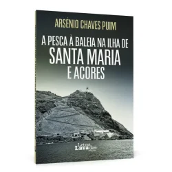 A Pesca à Baleia na Ilha de Santa Maria e Açores